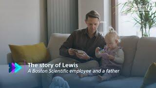 The story of Lewis, a Boston Scientific employee and a father