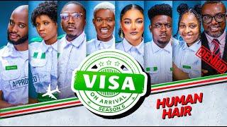 VISA ON ARRIVAL SEASON 6 (EP8): Human Hair || Comedy | Drama | Nollywood