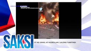 SAKSI RECAP: SIGALOT NG ISRAEL AT HEZBOLLAH, LALONG TUMITINDI