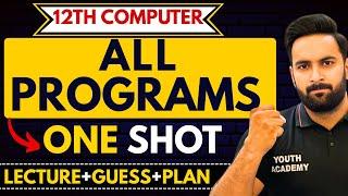 Class 12 COMPUTER : All PROGRAMS in One Shot : Guess + Plan + Lecture : Sir Usama :Youth Academy