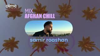 Samir Roashan - AFGHAN CHILL MIX [Official Release] 2023