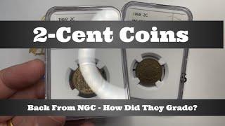 2-Cent Coins Update - Back From NGC - How Did They Grade?