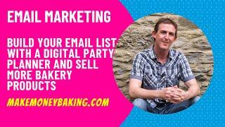 Learn how to build your email list with a digital party planner and sell more bakery products