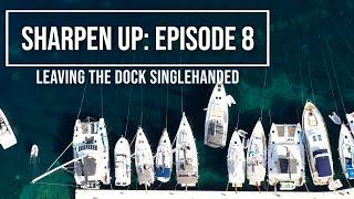 Leaving the dock singlehanded - Sharpen Up Episode 8 Croatia