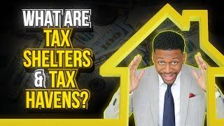 What are Tax Shelters and Tax Havens?