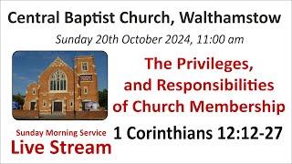 Privileges and Responsibilities of Church Membership  1 Corinth 12:12-27 AM Service 20th Oct 2024