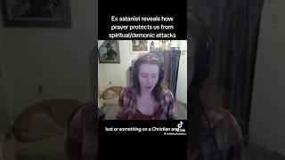 Ex satanist reveals how prayer protects us from spiritual demonic attacks | The power of prayer