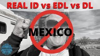 EDL vs Real ID vs DL - Border Crossing Clarification Mexico and Canada