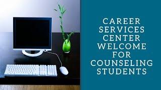 Career Services Center Welcome for Counseling Students