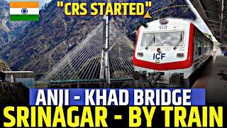 CRS SHRI DINESH CHAND DESHWAL CONDUCTED INSPECTION ON ANJI BRIDGE | JAMMU TO SRINAGAR DIRECT TRAIN