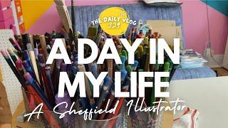 A DAY IN MY LIFE as a Sheffield Illustrator - An Illustrator’s Daily(ish) Vlog 329