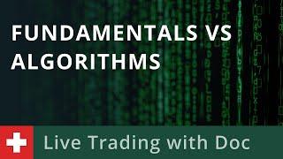 Live Trading with Doc 07/06: Fundamentals vs Algorithms