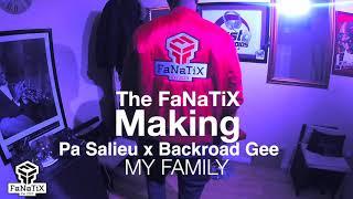 Pa Salieu x Backroad Gee x The FaNaTiX - Making Of My Family