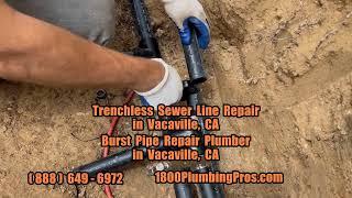 Trenchless Sewer Line Repair in Vacaville, CA - Burst Pipe Repair Plumber