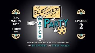 The Silent Comedy Watch Party ep 02 - Mar 29, 2020 - Ben Model and Steve Massa