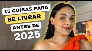 15 COISAS PARA SE LIVRAR ANTES DE 2025