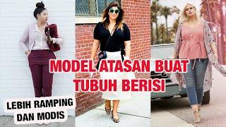 5 MODEL ATASAN YANG COCOK UNTUK TUBUH BERISI. Terlihat Lebih Kurus!