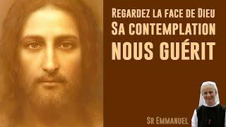 Regardez la face de Dieu, Sa contemplation nous guérit" L'essentiel du message par Sr Emmanuel