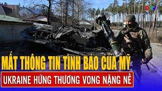 Mất thông tin tình báo của Mỹ, Ukraine hứng thương vong nặng nề | Điện Biên TV