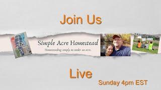 Simple Acre Homestead is going LIVE