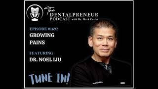 Episode #1692: Growing Pains | The Dentalpreneur Podcast | Dr. Noel Liu