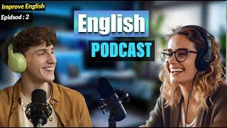 Learn English With Podcast Conversation  Episode 2 | English Podcast For Beginners #englishpodcast