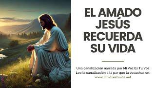 EL AMADO JESÚS RECUERDA SU VIDA