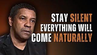 Stay Silent and Everything Will Come to You Naturally | DENZEL WASHINGTON MOTIVATION