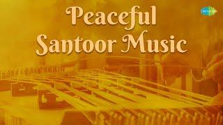 Peaceful Santoor Music | Pt. Sivakumar Sharma | Indian Classical Instrumental Music | Audio Jukebox