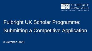 Fulbright UK Scholar Programme: Submitting a Competitive Application