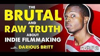 The BRUTAL & RAW Truth about Indie Filmmaking with Darious Britt (D4Darious)