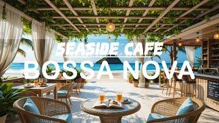Coastal Café Jazz – Bossa Nova & Ocean Waves to Boost Focus and Inner Peace