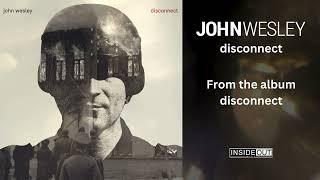 Disconnect - John Wesley - From the album Disconnect