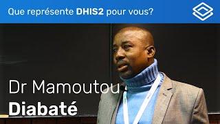 Que représente DHIS2 pour vous? Avec: Dr Mamoutou Diabaté