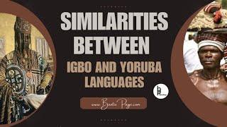 The Similarities Between Igbo and Yoruba (Did You Know?)