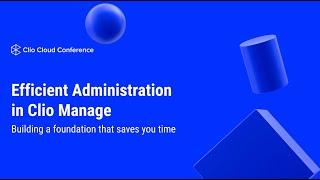 Efficient Administration in Clio Manage