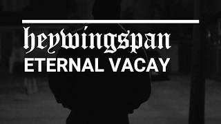 HEYWINGSPAN - Eternal Vacay (Prod. Horse Head) [OFFICIAL VIDEO]