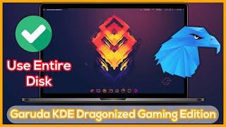 Install Garuda KDE Dragonized Gaming Edition - Full Disk installation of Beautiful Gaming Distro