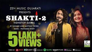 Shakti-2 NonStop Garba | Santvani Trivedi | Rushabh Ahir | Prathmesh Bhatt | Navratri Song 2022