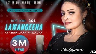 Gul Rukhsar ️ | Lawageena Pa Cham Cham rawaora | official HD video 2024 |