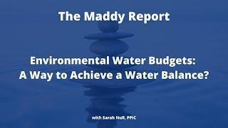 The Maddy Report: Environmental Water Budgets: A Way to Achieve a Water Balance?