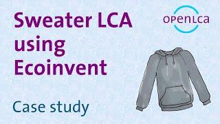 Case Study: Hooded sweater LCA, Part 1, Using Ecoinvent 3.8