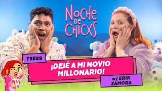 T5E29 ¡Dejé A Mi Novio Millonario!  Ft. Erik Zamora #chismes