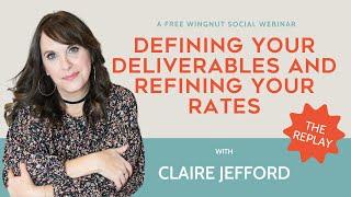 Defining Your Deliverables and Refining Your Rates (With Claire Jefford) | Webinar