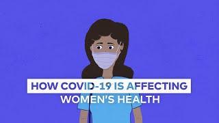 How the COVID-19 Pandemic is Affecting Women's Health | Global Citizen Explains