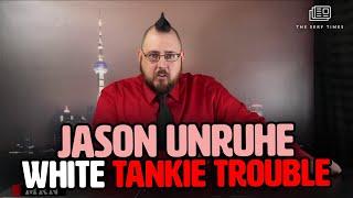 Jason Unruhe is a larping mid-level boss (white tankie trouble)