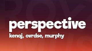 Kenaj, OVRDSE, Murphy - Perspective (Lyrics) [7clouds Release]