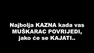 Najbolja KAZNA kada vas MUŠKARAC POVRIJEDI, jako će se KAJATI..