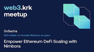 0xSacha – Empower Ethereum DeFi Scaling with Nimbora | web3.krk #4