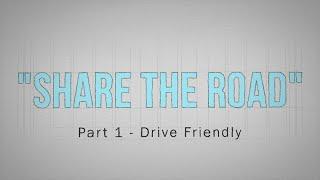 #1 Share The Road - Drive Friendly